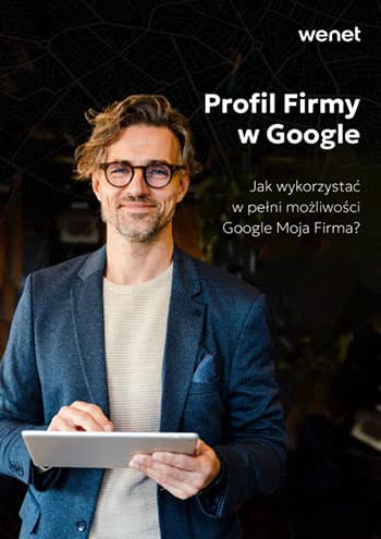 Profil Firmy w Google. Jak wykorzystać w pełni możliwości Google Moja Firma