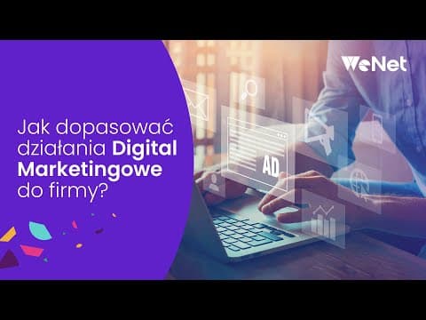 Jak dopasować działania Digital Marketingowe do firmy?