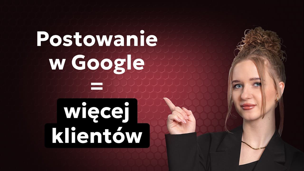 Klip wideo: Regularne postowanie na wizytówce Google – jak zwiększyć widoczność i sprzedaż lokalną?