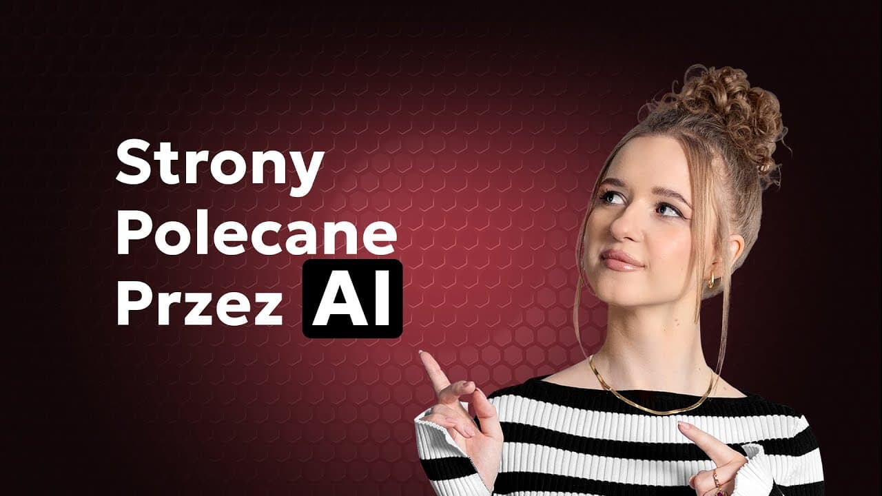 Klip wideo: Jak tworzyć stronę internetową, którą sztuczna inteligencja będzie polecać? Strony przyjazne dla AI