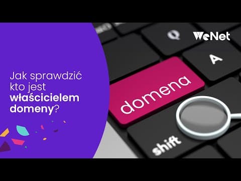 Jak sprawdzić kto jest właścicielem domeny?