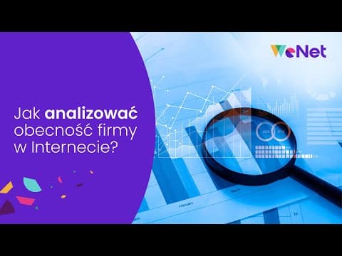 Jak analizować obecność firmy w Internecie?