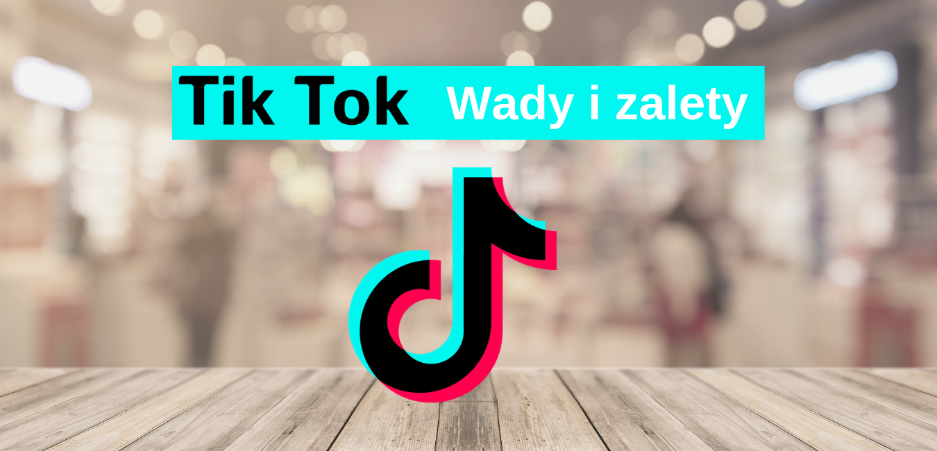 Wady_i_zalety_TikToka_czyli_o_potencjale_marketingowym_platformy_Social_Media