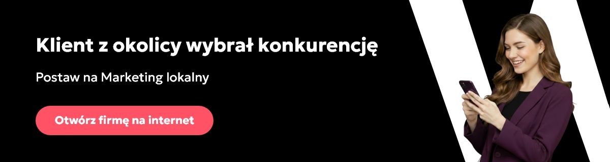 Klient z okolicy wybrał konkurencję? Postaw na Marketing lokalny - Otwórz firmę na internet
